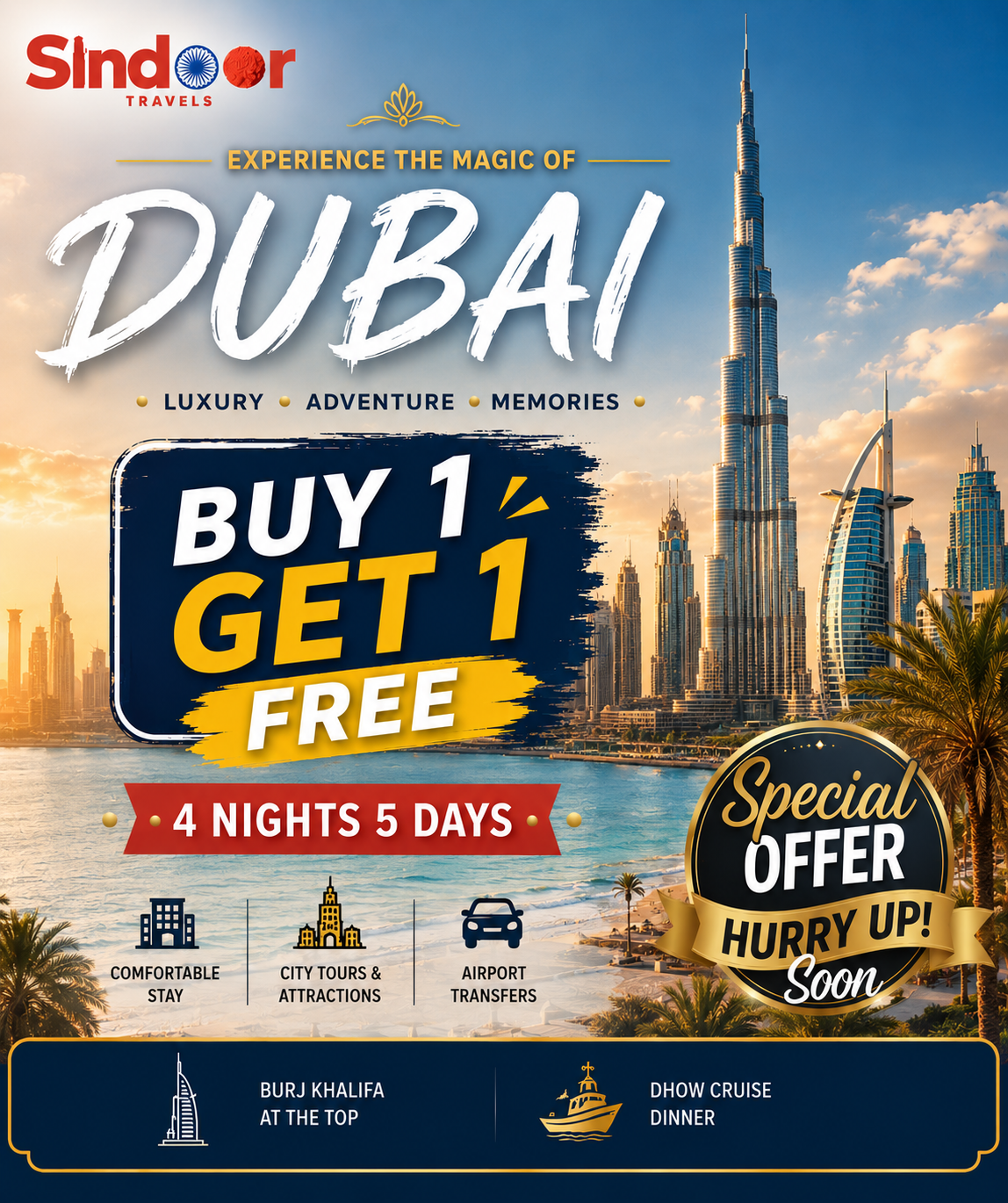 DUBAI BUY 1 GET 1 FREE  Experience the glamour of Dubai with our exclusive Buy 1 Get 1 FREE offer  4 Nights / 5 Days of Luxury & Adventure 